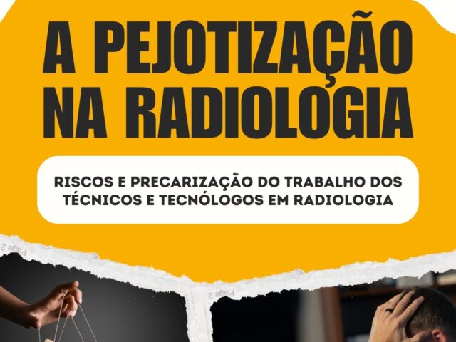 PEJOTIZAÇÃO NA RADIOLOGIA: NÃO É MODERNIZAÇÃO. É RETIRADA DE DIREITOS
