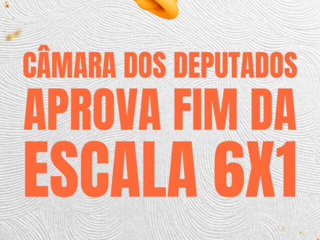 Câmara dos Deputados aprova fim da escala 6×1